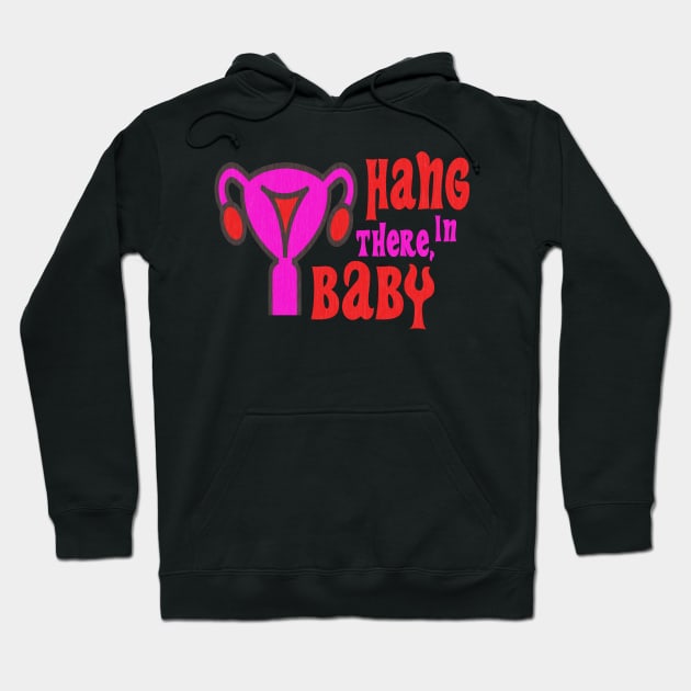 Hang In There, Baby! Never Give Up Hoodie by Xanaduriffic